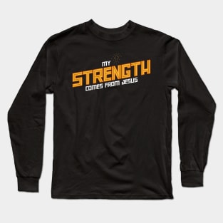 Strength From Jesus Christian Long Sleeve T-Shirt